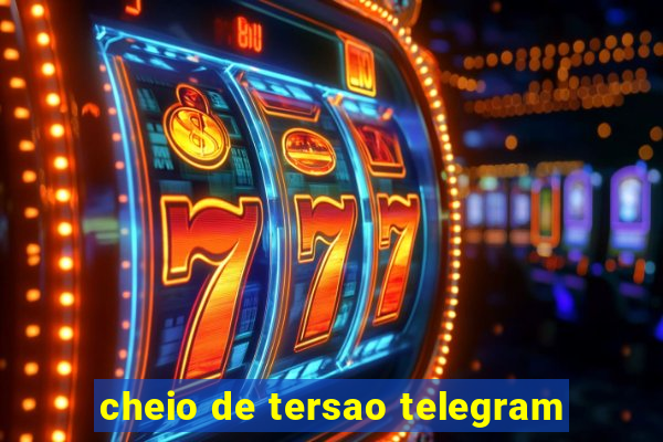 cheio de tersao telegram